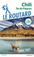Guide du Routard Chili et Île de Pâques 2020/21