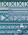 Transitions, patrimoines et matériaux anciens