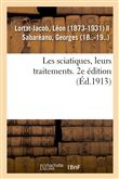 Les sciatiques, leurs traitements. 2e édition