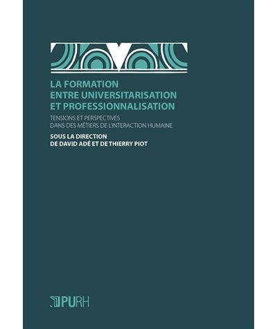 La formation entre universitarisation et professionnalisatio