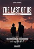The Last of Us, la saga - Petites histoires et grands secrets sur la saga et la série TV