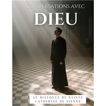 Conversations avec Dieu : Le Dialogue de Sainte Catherine de Sienne
