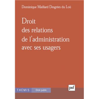 Droit des relations de l'administration avec ses usagers - broché ...