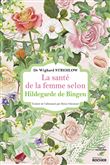 La santé de la femme selon Hildegarde de Bingen