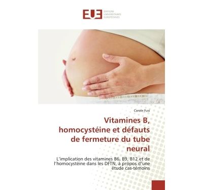 Vitamines b, homocysteine et defauts de fermeture du tube ne