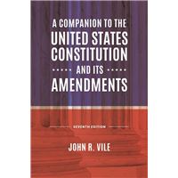 A Companion to the United States Constitution and Its Amendments