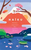 Haïku - Poèmes japonais des quatre saisons