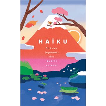 Haïku - Poèmes japonais des quatre saisons