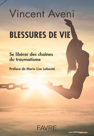 Blessures de vie - Se libérer des chaînes du traumatisme - Vincent Aveni - broché