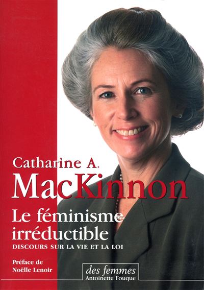 Le féminisme irréductible -  Catharine A. MacKinnon - broché