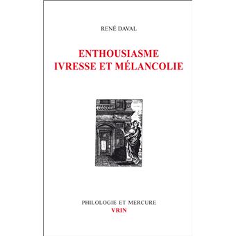 Enthousiasme, ivresse mélancolie