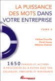 La puissance des mots dans votre entreprise Tome 2 - 1650 phrases et actions à privilégier ou à éviter avec vos collègues, employés et dirigeants