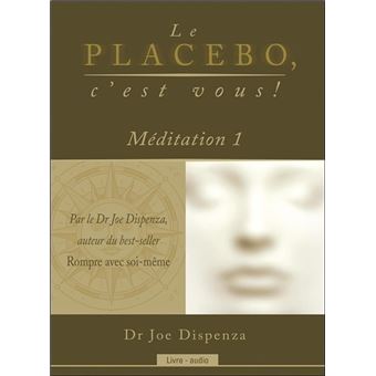 Le placebo, c'est vous ! Méditation 1 - Livre audio