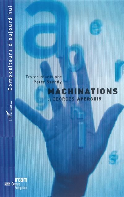 Machinations de Georges Aperghis - Peter Szendy - broché
