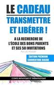 Le cadeau, transmettre et libérer !