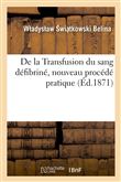 De la Transfusion du sang défibriné, nouveau procédé pratique