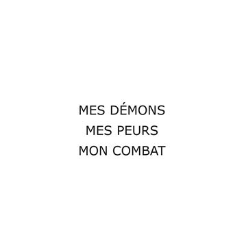 Mes démons, Mes peurs, Mon combat