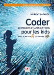 Coder 20 projets et applications pour les kids avec scratch et app lab-vol 1