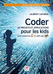 Coder 20 projets et applications pour les kids avec scratch et app lab-vol 1