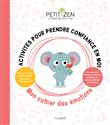 Activités pour prendre confiance en moi. Mon cahier des émotions