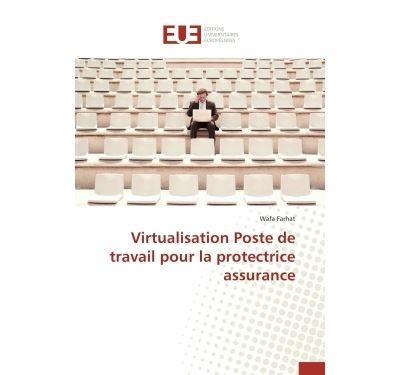 Virtualisation poste de travail pour la protectrice assurance
