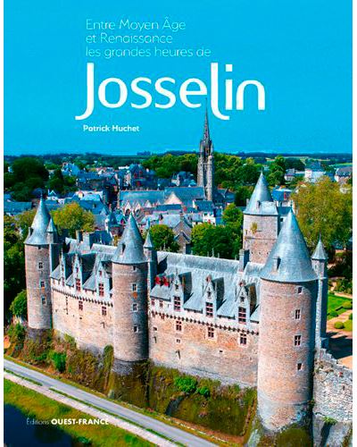 Entre Moyen âge et Renaissance, les grandes heures de Josselin