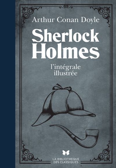 Sherlock Holmes - L'intégrale Illustrée - Dernier Livre De Arthur Conan ...