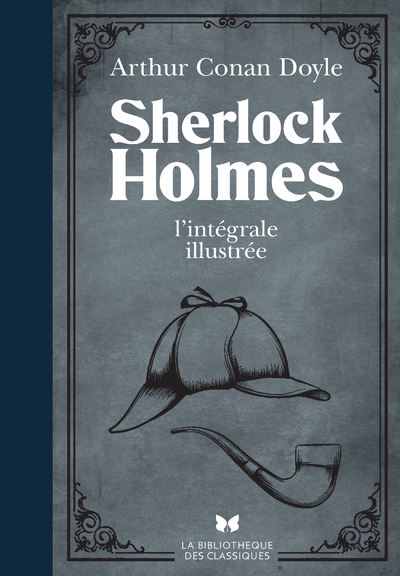 Sherlock Holmes - Sherlock Holmes - L'intégrale illustrée - Sir Arthur ...