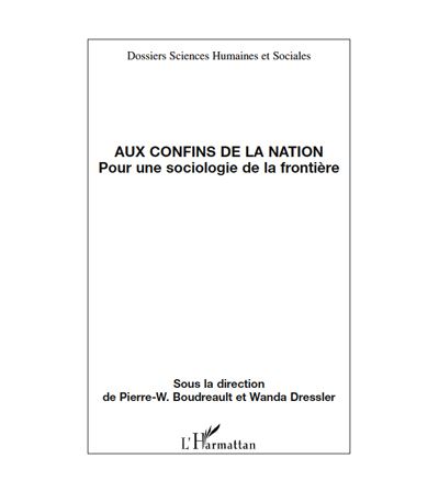 Aux confins de la nation pour une sociologie de la frontiere
