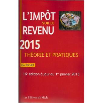 L'impôt sur le revenu 2015 Théorie et pratiques - broché - Éric Pichet ...