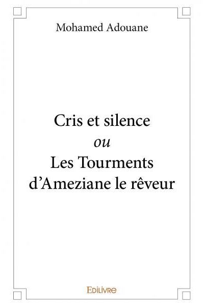 Cris et silence ou Les tourments d'Ameziane le rêveur