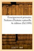 Enseignement primaire. Sciences physiques et naturelles. Notions d'histoire naturelle. 4e édition