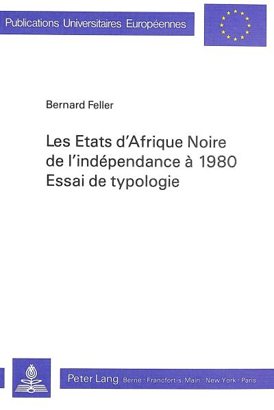 Les Etats d'Afrique noire de l'indépendance à 1980