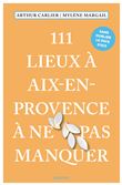 111 Lieux à Aix-en-Provence à ne pas manquer