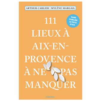 111 Lieux à Aix-en-Provence à ne pas manquer