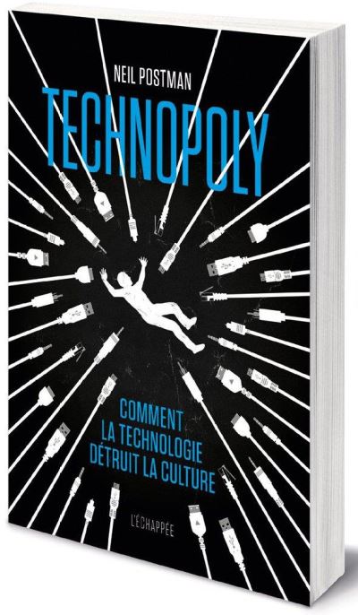 Technopoly comment la technologie detruit la culture