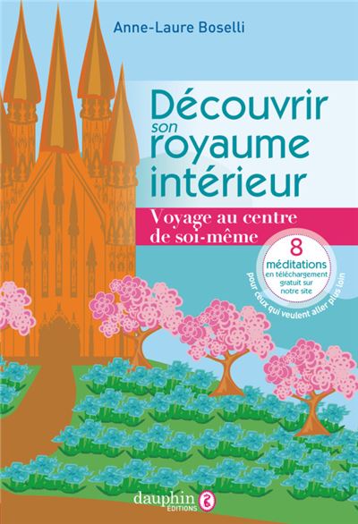 Découvrir son royaume intérieur - Anne Laure Boselli - broché