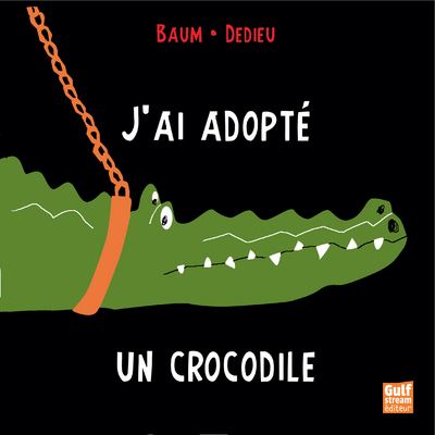 J'ai adopté un crocodile - Gilles Baum - broché