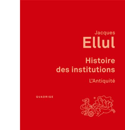 Histoire Des Institutions L Antiquite Tome 1 L Antiquite Broche Jacques Ellul Achat Livre Fnac