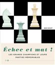 Échec et mat ! - Les grands champions et leurs parties mémorables