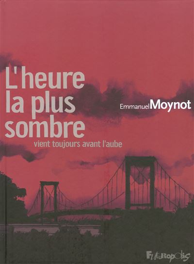 L'heure la plus sombre vient toujours avant l'aube - Emmanuel Moynot - cartonné