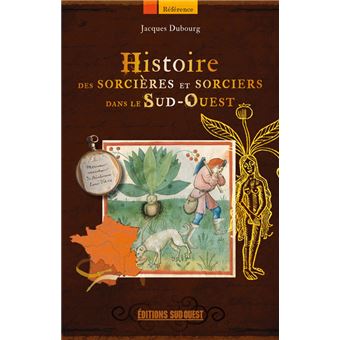 Histoire Des Sorcieres Et Sorciers Dans Le Sud Ouest Broche Jacques Dubourg Achat Livre Fnac