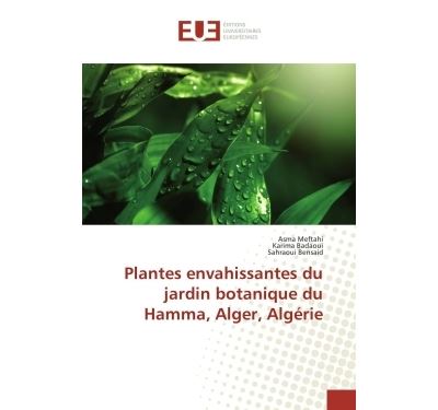 Plantes envahissantes du jardin botanique du hamma, alger, a