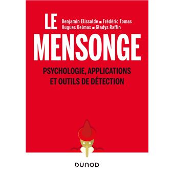 Le Mensonge Psychologie Applications Et Outils De Detection Broche Benjamin Elissalde Frederic Tomas Hugues Delmas Achat Livre Ou Ebook Fnac