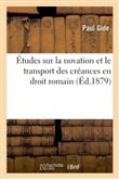 Études sur la novation et le transport des créances en droit romain