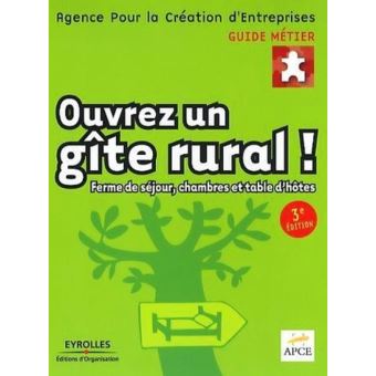 Ouvrez Un Gite Rural Ferme De Sejour Chambres Et Table D Hotes Broche Apce Achat Livre Fnac