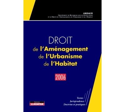 Droit de l'Aménagement, de l'Urbanisme, de l'Habitat - 2006