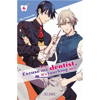 Excuse Me Dentist, It's Touching Me ! T06