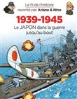 Le fil de l'Histoire raconté par Ariane & Nino - 1939-1945 - Le Japon dans la guerre jusqu'au bout