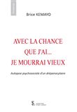 Avec la chance que j’ai… je mourrai vieux
